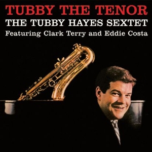 The Tubby Hayes Sextet – Tubby The Tenor