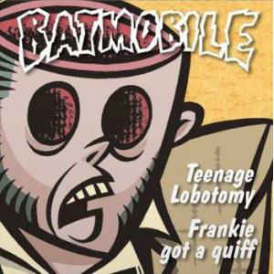 Batmobile - Teenage Lobotomy (7" Vinyl)