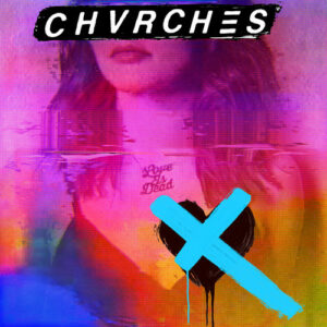 Chvrches - Love Is Dead (Clear Vinyl)