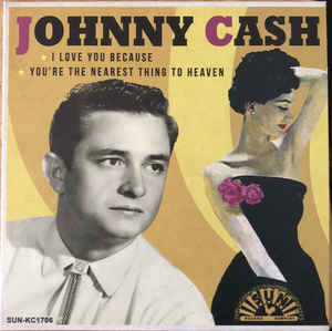 Johnny Cash - I Love You Because / You're The Nearest Thing To Heaven (7" Vinyl)