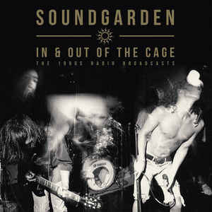 Soundgarden – In & Out Of The Cage - The 1990's Radio Broadcasts
