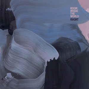 Ought – Room Inside The World