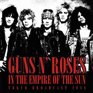 Guns N' Roses – In The Empire Of The Sun Tokyo Broadcast 1988