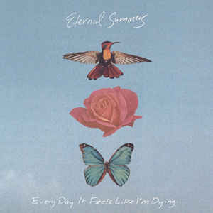 Eternal Summers – Every Day It Feels Like I'm Dying...