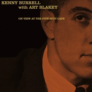 Kenny Burrell with Art Blakey - On View At The Five Spot Cafe