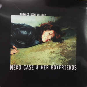 Neko Case And Her Boyfriends – Furnace Room Lullaby