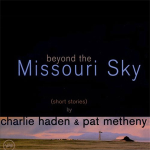 Charlie Haden and Pat Metheny - Beyond The Missouri Sky