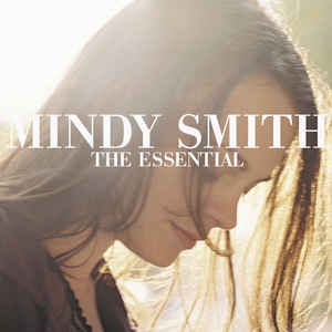 Mindy Smith ‎– The Essential Mindy Smith