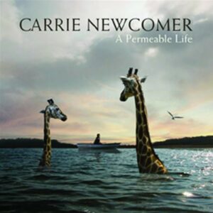 Carrie Newcomer - A Permeable Life