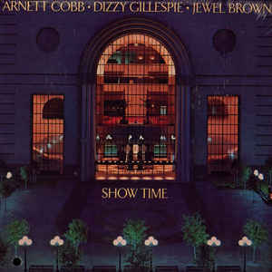 Arnett Cobb / Dizzy Gillespie / Jewel Brown – Show Time