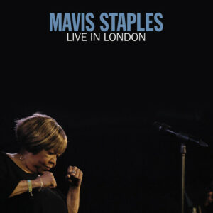 Mavis Staples – Live In London