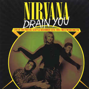 Nirvana - Drain You (Live At The Pier 48, Seattle December 13th, 1993 - Westwood One FM)