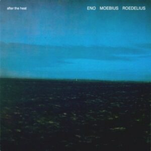 Eno, Moebius, Roedelius - After the Heat