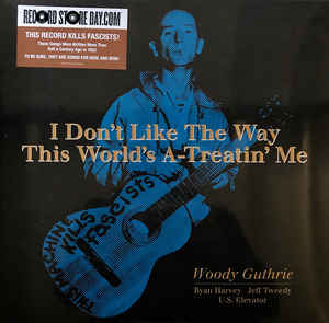 Woody Guthrie - I Don't Like The Way This World's A-Treatin' Me