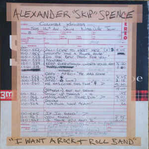 Alexander ''Skip'' Spence - I Want A Rock & Roll Band / I Got A Lot To Say / Mary Jane