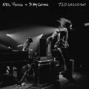 Neil Young + The Stray Gators - Tuscaloosa