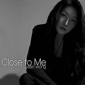 Susan Wong - Close To Me