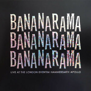 Bananarama - Live At the London Eventim Hammersmith Apollo
