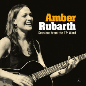 Amber Rubarth - Sessions From The 17th Ward