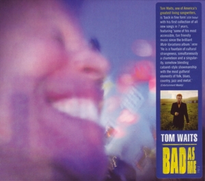 Tom Waits – Bad As Me