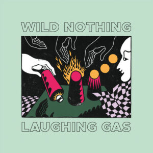 Wild Nothing – Laughing Gas