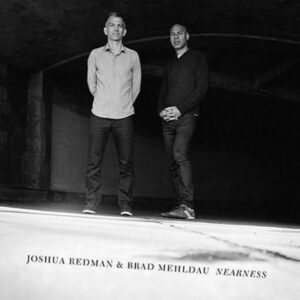 Brad Mehldau & Joshua Redman - Nearness