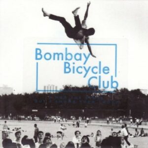 Bombay Bicycle Club  - I Had the Blues But I Shook Them Loose