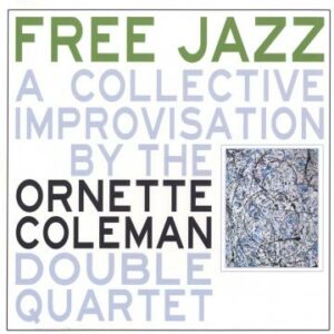 Ornette Coleman Double Quartet - Free Jazz
