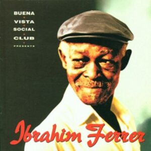 Ibrahim Ferrer - Buena Vista Social Club Presents