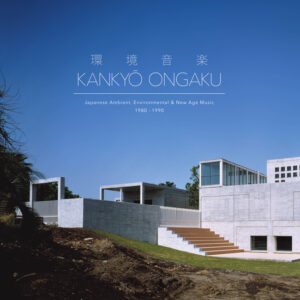 V/A - Kankyō Ongaku - Japanese Ambient, Environmental & New Age Music 1980-1990