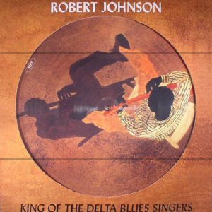 Robert Johnson - King Of The Delta Blues Singers (Picture Disc)