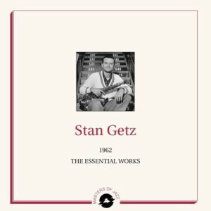 Stan Gez - The Essential Works 1962
