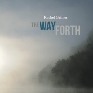 Rachel Grimes -  The Way Forth