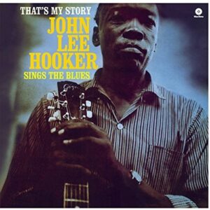 John Lee Hooker ‎– That's My Story John Lee Hooker Sings The Blues (WaxTime)