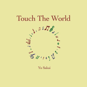 Yu Sakai - Touch The World