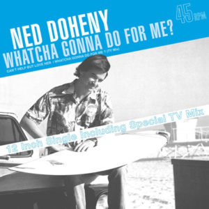 Ned Doheny - Whatcha Gonna Do For Me?