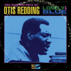 Otis Redding - Lonely and Blue - The Deepest Soul Of Otis Redding
