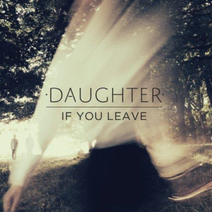 Daughter - If You Leave (Glassnote)