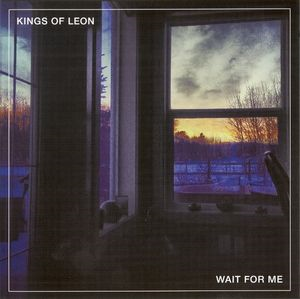 Kings Of Leon ‎– Wait For Me