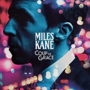 Miles Kane - Coup De Grace Miles Kane - Coup De Grace