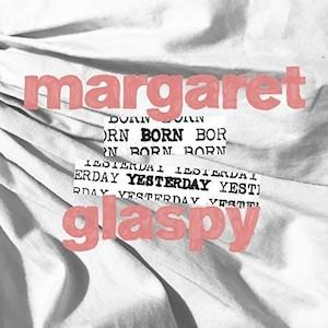 Margaret Glaspy – Born Yesterday