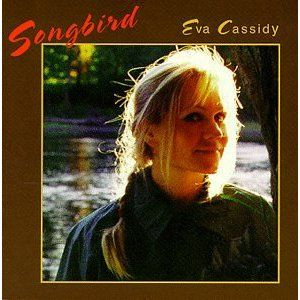Eva Cassidy  - Songbird