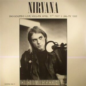 Nirvana - Broadcasting Live KAOS-FM April 17th 1987 & SNL-TV 1992