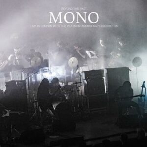 Mono - Beyond The Past - Live in London with the Platinum Anniversary Orchestra