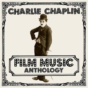 Charlie Chaplin - Film Music Anthology