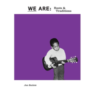 Jon Batiste - We Are - Roots & Traditions