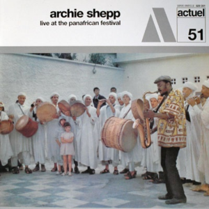 Archie Shepp - Live At The Panafrican Festival