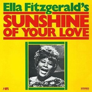 Ella Fitzgerald  - Sunshine Of Your Love