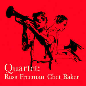 Chet Baker ‎– Quartet - Russ Freeman Chet Baker