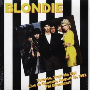 Blondie - Toronto / Start Me Up! - Live In Canada August 18 1982 - FM Broadcast